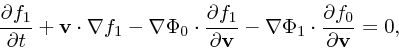 \begin{displaymath}
{\partial f_1 \over \partial t} + {\bf v}\cdot \nabla f_1
- ...
...\nabla \Phi_1 \cdot {\partial f_0 \over \partial {\bf v}}
= 0,
\end{displaymath}