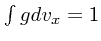 $\int g dv_x = 1$
