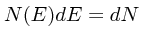 $N(E)dE = dN$