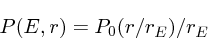 \begin{displaymath}
P(E,r) = P_0(r/r_E)/r_E
\end{displaymath}