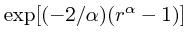 $\exp[(-2/\alpha)(r^{\alpha}-1)]$
