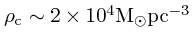 $\rho_{\rm
c} \sim 2 \times 10^{4} {\rm M_{\odot} pc^{-3}}$