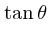 $\displaystyle \tan \theta$