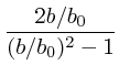 $\displaystyle {2 b/b_0 \over (b/b_0)^2-1}$
