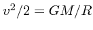 $v^2/2 = GM/R$