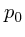 $\displaystyle p_0$