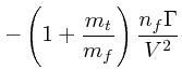 $\displaystyle - \left(1 + {m_t \over m_f}\right){n_f \Gamma
\over V^2}$