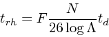 \begin{displaymath}
t_{rh} = F {N \over 26\log \Lambda} t_d
\end{displaymath}