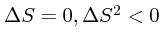 $\Delta S=0, \Delta S^2<0 $