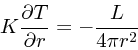 \begin{displaymath}
K{\partial T\over \partial r} = - {L \over 4\pi r^2}
\end{displaymath}