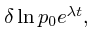 $\textstyle \delta \ln p_0e^{\lambda t},$