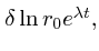 $\textstyle \delta \ln r_0e^{\lambda t},$