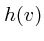 $\displaystyle h(v)$