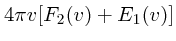 $\displaystyle 4\pi v[F_2(v) + E_1(v)]$