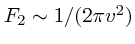 $F_2\sim 1/(2\pi
v^2)$