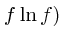 $f\ln f)$