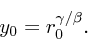 \begin{displaymath}
y_0 = r_0^{\gamma/\beta}.
\end{displaymath}