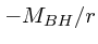 $-M_{BH}/r$