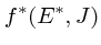 $f^*(E^*, J)$