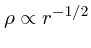$\rho \propto r^{-1/2}$