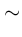 $\textstyle \sim$